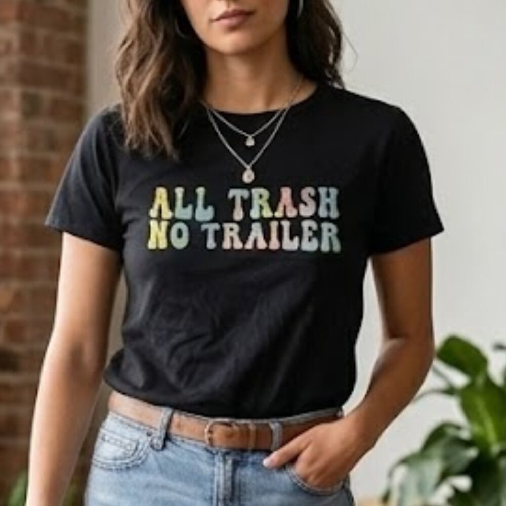 All Trash No Trailer Funny For Women Men T-Shirt Black Size Small Tie Die